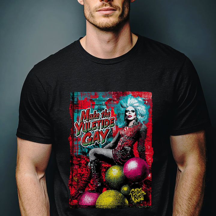 Make the Yuletide Gay | Unisex T-Shirt | Pride Riot Official | Holiday Drop